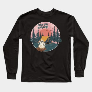 Take me Camping Long Sleeve T-Shirt